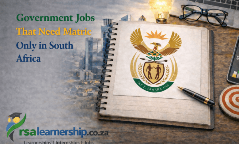 government jobs that need matric only in South Africa